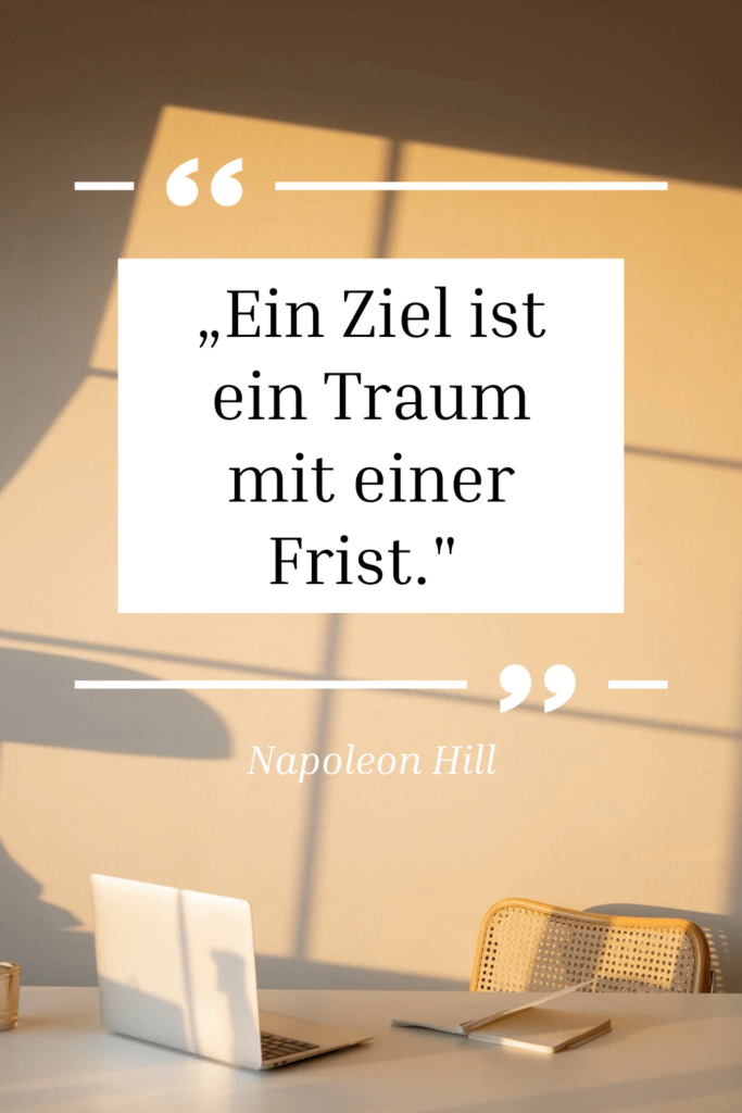 Zitat Ein Ziel ist ein Traum mit einer Frist